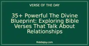 35+ Powerful The Divine Blueprint: Exploring Bible Verses That Talk About Relationships