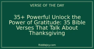 35+ Powerful Unlock the Power of Gratitude: 35 Bible Verses That Talk About Thanksgiving