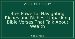 35+ Powerful Navigating Riches and Riches: Unpacking Bible Verses That Talk About Wealth