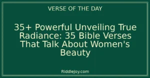 35+ Powerful Unveiling True Radiance: 35 Bible Verses That Talk About Women's Beauty