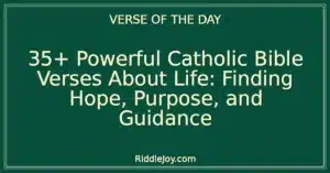 35+ Powerful Catholic Bible Verses About Life: Finding Hope, Purpose, and Guidance