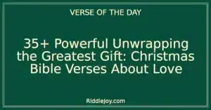 35+ Powerful Unwrapping the Greatest Gift: Christmas Bible Verses About Love