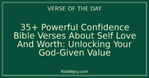35+ Powerful Confidence Bible Verses About Self Love And Worth: Unlocking Your God-Given Value