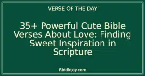 35+ Powerful Cute Bible Verses About Love: Finding Sweet Inspiration in Scripture