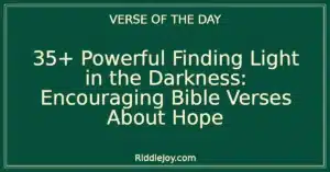 35+ Powerful Finding Light in the Darkness: Encouraging Bible Verses About Hope