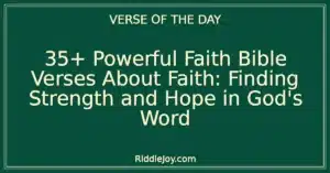35+ Powerful Faith Bible Verses About Faith: Finding Strength and Hope in God's Word