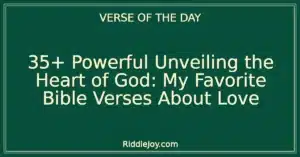35+ Powerful Unveiling the Heart of God: My Favorite Bible Verses About Love