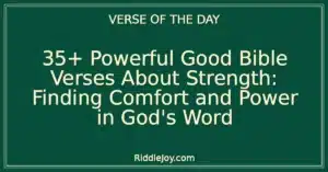 35+ Powerful Good Bible Verses About Strength: Finding Comfort and Power in God's Word