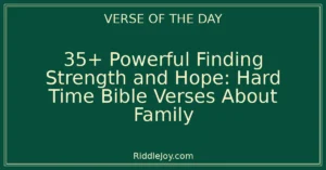 35+ Powerful Finding Strength in Scripture: Hard Time Bible Verses About Family