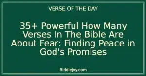 35+ Powerful How Many Verses In The Bible Are About Fear: Finding Peace in God's Promises