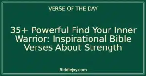 35+ Powerful Find Your Inner Warrior: Inspirational Bible Verses About Strength