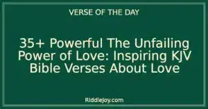 35+ Powerful The Unfailing Power of Love: Inspiring KJV Bible Verses About Love