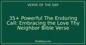 35+ Powerful Love Thy Neighbor: Unpacking the Heart of the Love Thy Neighbor Bible Verse
