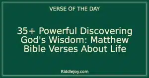 35+ Powerful Discovering God's Wisdom: Matthew Bible Verses About Life