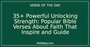 35+ Powerful Unlocking Strength: Popular Bible Verses About Faith That Inspire and Guide