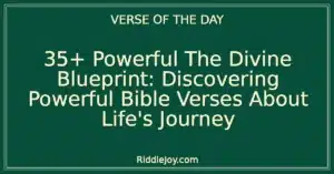 35+ Powerful The Divine Blueprint: Discovering Powerful Bible Verses About Life's Journey
