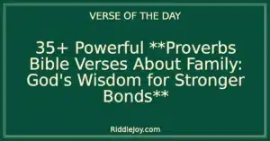 35+ Powerful **Proverbs Bible Verses About Family: God's Wisdom for Stronger Bonds**