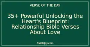 35+ Powerful Unlocking the Heart's Blueprint: Relationship Bible Verses About Love