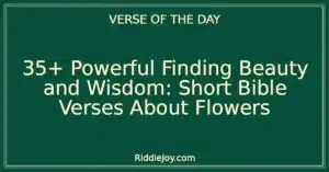 35+ Powerful Finding Beauty and Wisdom: Short Bible Verses About Flowers