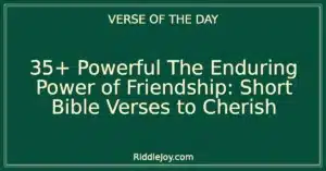 35+ Powerful The Enduring Power of Friendship: Short Bible Verses to Cherish