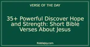 35+ Powerful Discover Hope and Strength: Short Bible Verses About Jesus