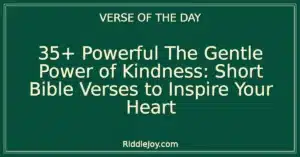 35+ Powerful The Gentle Power of Kindness: Short Bible Verses to Inspire Your Heart