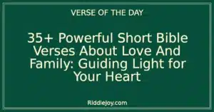 35+ Powerful Short Bible Verses About Love And Family: Guiding Light for Your Heart