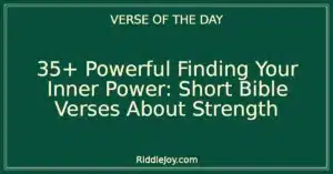 35+ Powerful Finding Your Inner Power: Short Bible Verses About Strength