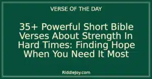 35+ Powerful Short Bible Verses About Strength In Hard Times: Finding Hope When You Need It Most