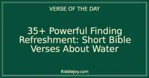 35+ Powerful Finding Refreshment: Short Bible Verses About Water