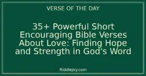 35+ Powerful Short Encouraging Bible Verses About Love: Finding Hope and Strength in God's Word