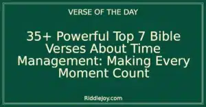 35+ Powerful Top 7 Bible Verses About Time Management: Making Every Moment Count
