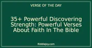 35+ Powerful Discovering Strength: Powerful Verses About Faith In The Bible