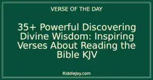 35+ Powerful Discover Strength and Wisdom: Inspiring Verses About Reading the Bible KJV
