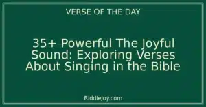 35+ Powerful The Joyful Sound: Exploring Verses About Singing in the Bible