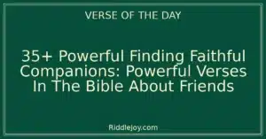 35+ Powerful Finding Faithful Companions: Powerful Verses In The Bible About Friends