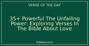 35+ Powerful The Unfailing Power: Exploring Verses In The Bible About Love
