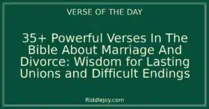 35+ Powerful Verses In The Bible About Marriage And Divorce: Wisdom for Lasting Unions and Difficult Endings