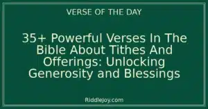 35+ Powerful Verses In The Bible About Tithes And Offerings: Unlocking Generosity and Blessings