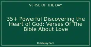 35+ Powerful Discovering the Heart of God: Verses Of The Bible About Love