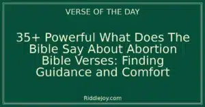 35+ Powerful What Does The Bible Say About Abortion Bible Verses: Finding Guidance and Comfort